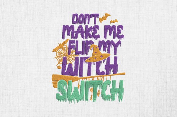 Don't Make Me Flip My Witch Switch